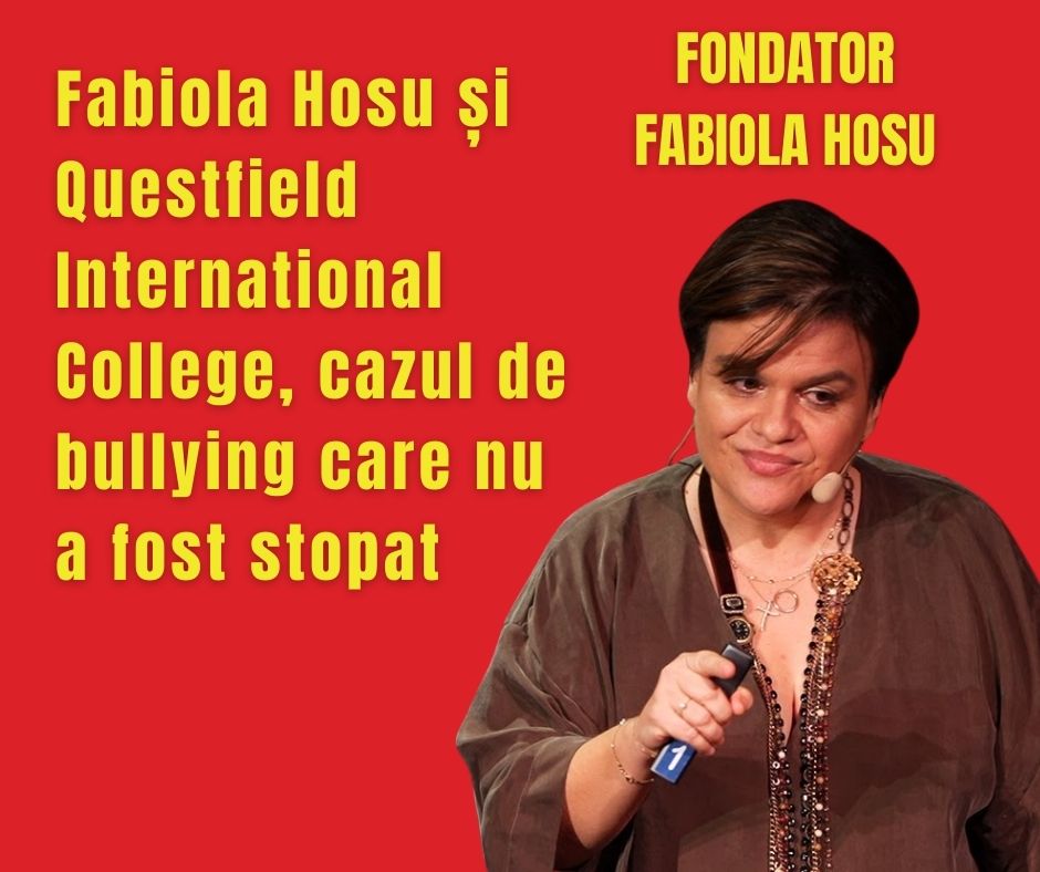Fabiola Hosu și Questfield International College, cazul de bullying care nu a fost stopat